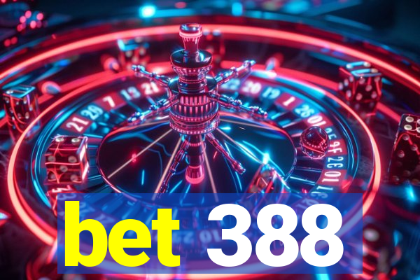 bet 388